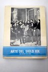 Ars Hispaniae historia universal del arte hispánico tomo XIX Arte del siglo XIX / Juan Antonio Gaya Nuño