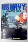 US Navy in World War II / Ronald Heiferman