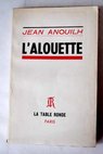 L Alouette / Jean Anouilh