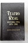 Teatro Real historia viva 1878 1901 / Francisco Gonzlez