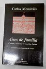Aires de familia cultura y sociedad en Amrica Latina / Carlos Monsivis