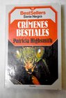 Crmenes bestiales / Patricia Highsmith