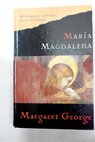 María Magdalena la novela / Margaret George