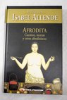 Afrodita cuentos recetas y otros afrodisacos / Isabel Allende