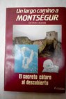Un largo camino a Montsegur el secreto cátaro al descubierto / Octavio Aceves