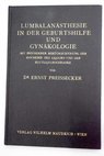 Lumbalanästhesie in der geburtshilfe und Gynäkologie / Ernst Preissecker