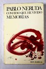 Confieso que he vivido memorias / Pablo Neruda