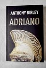 Adriano / Anthony Richard Birley