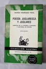 Poesa juglaresca y juglares Aspectos de la historia literaria y cultural de Espaa / Ramn Menndez Pidal