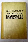 Tratado práctico de sociedades mercantiles Desde el puntu de vista contable juridico y fiscal / Léon Batardon