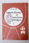 Hinduísmo o sanatana dharma / Solange Lemaitre