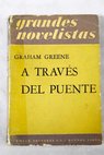 A travs del puente y otros cuentos / Graham Greene