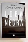 Loba negra / Juan Gómez Jurado