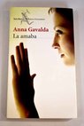 La amaba / Anna Gavalda