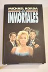 Los inmortales / Michael Korda