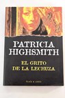 El grito de la lechuza / Patricia Highsmith