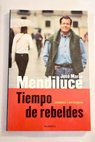 Tiempo de rebeldes ciudadanía y participación / José María Mendiluce