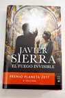 El fuego invisible / Javier Sierra