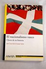 El nacionalismo vasco claves de su historia / José Luis de la Granja Sainz