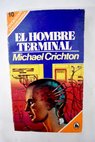 El hombre terminal / Michael Crichton