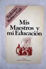 Mis maestros y mi educación / Federico Rubio y Galí