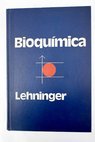Bioquímica las bases moleculares de la estructura y función celular / Albert L Lehninger