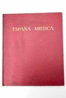 España mística con 289 láminas en huecograbado 12 láminas en color / José Ortiz Echague