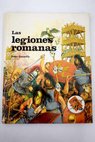 Las legiones romanas / Peter Connolly