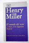 El mundo del sexo y Max y los fagocitos blancos / Henry Miller