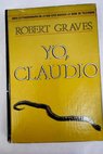 Yo Claudio de la autobiografía de Tiberio Claudio / Robert Graves