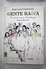 Gente rara conversaciones y semblanzas / José Luis Gutiérrez