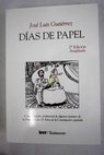 Días de papel una evocación sentimental de algunos avatares de la prensa en los 25 años de la Constitución española / José Luis Gutiérrez