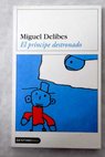 El prncipe destronado / Miguel Delibes