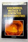 Visionarios místicos y contactos extraterrestres / Salvador Freixedo