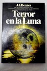 Terror en la luna / J J Benítez