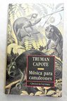 Música para camaleones / Truman Capote
