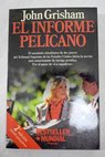 El informe Pelícano / John Grisham