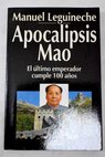 Apocalipsis Mao el ltimo emperador cumple 100 aos / Manuel Leguineche