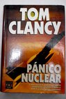 Pánico nuclear / Tom Clancy