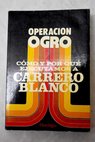 Operación Ogro cómo y por qué ejecutamos a Carrero Blanco / Eva Forest