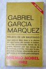 Relato de un nufrago que estuvo diez das a la deriva en una balsa / Gabriel Garca Mrquez