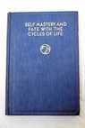 Self mastery and fate with the cycles of life / H Spencer Lewis
