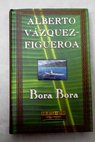 Bora Bora / Alberto Vázquez Figueroa