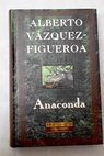 Anaconda / Alberto Vázquez Figueroa