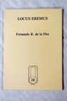 Locus eremus / Fernando R de la Flor