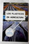 Manual sobre aplicación de los plásticos en agricultura / Luis Martín Vicente