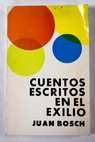 Cuentos escritos en el exilio / Juan Bosch Marín