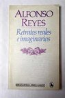 Retratos reales e imaginarios / Alfonso Reyes