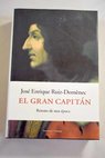El Gran Capitán retrato de una época / José Enrique Ruiz Domenec