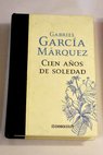 Cien aos de soledad / Gabriel Garca Mrquez